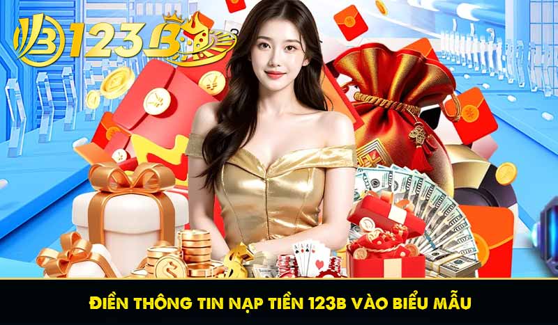 Điền thông tin nạp tiền 123b vào biểu mẫu