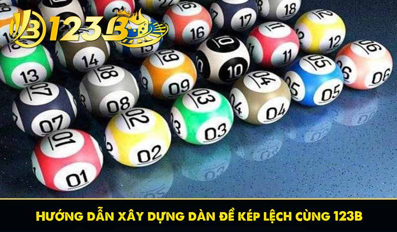 Dàn Đề Kép Lệch - Hướng Dẫn Tạo Cặp số Kép Siêu Chuẩn 7 Hướng dẫn xây dựng dàn đề kép lệch cùng 123B