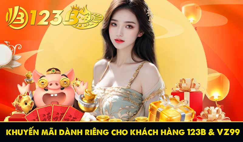 TRANG CHỦ 88 Chương Trình khuyến mãi dành riêng cho khách hàng 123B và VZ99