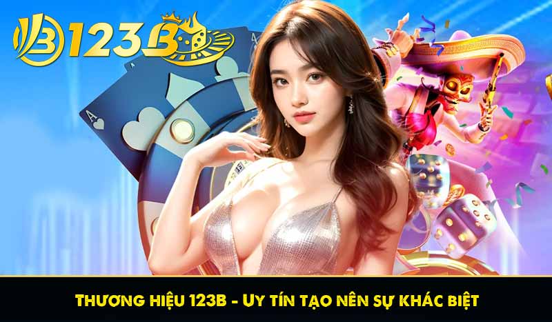 Thương Hiệu 123B 59 Thương hiệu 123B - Uy tín tạo nên sự khác biệt