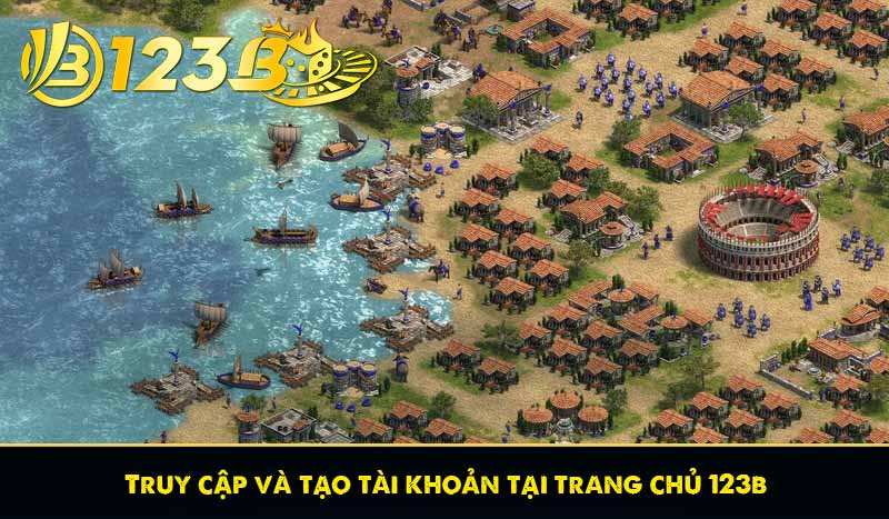 Tìm hiểu về Cá cược Đế Chế hấp dẫn cùng với nhà cái 123B 9 Truy cập và tạo tài khoản tại trang chủ 123b