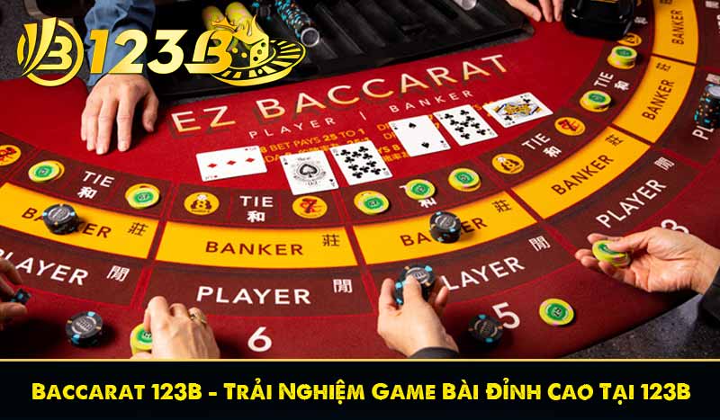 Baccarat 123B – Trải Nghiệm Game Bài Đỉnh Cao Tại 123B 1 Baccarat 123B – Trải Nghiệm Game Bài Đỉnh Cao Tại 123B