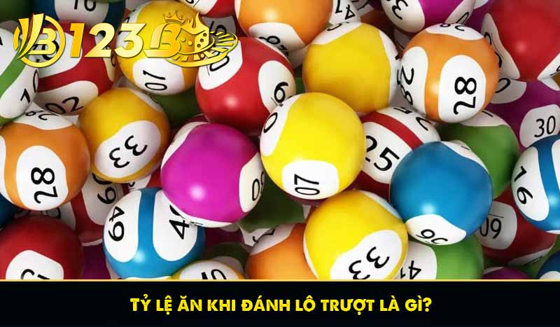 Lô trượt là gì? Chia sẻ Bí quyết chơi hiệu quả cùng cao thủ 9 Tỷ lệ ăn khi đánh lô trượt là gì?